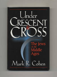 Under Crescent and Cross: The Jews in the Middle Ages  - 1st Edition/1st  Printing