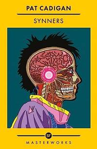 Synners: The Arthur C Clarke award-winning cyberpunk masterpiece for fans of William Gibson and...