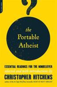 cover of The Portable Atheist : Essential Readings for the Nonbeliever