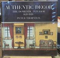 image of Authentic Decor; The Domestic Interior 1620 -- 1920