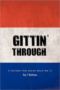 Gittin' Through: A Southern Town During World War II