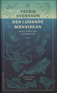 DEN LODANDE MÄNNISKAN. Havet, djupet och nyfikenheten. Essäer.