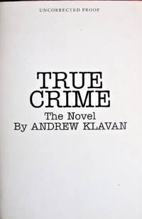 True Crime by Klavan, Andrew. Uncorrected Proof Copy - 1995