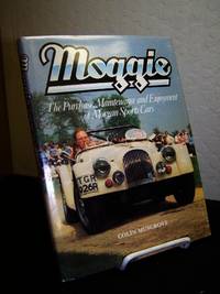 Moggie : The Purchase, Maintenance and Enjoyment of Morgan Sports Cars