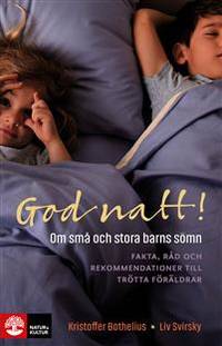 God natt! Om små och stora barns sömn. Fakta, råd…