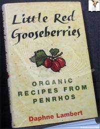 Little Red Gooseberries: Organic Recipes from Penrhos
