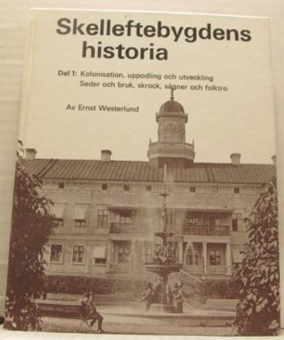Skelleftebygdens historia I. Del I: Kolonisation,…