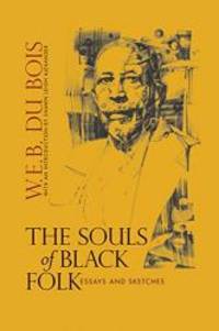 The Souls of Black Folk: Essays and Sketches by W.E.B. Du Bois - 2018-03-19