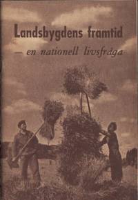 Lansbygdens framtid - en nationell livsfråga.…