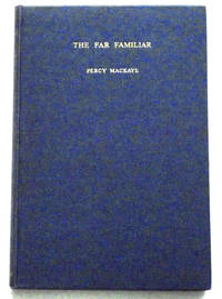 The Far Familiar Fifty New Poems By Percy MacKay de Percy MacKay - 1938