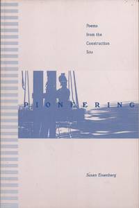 Pioneering; Poems from the Construction Site by Eisenberg, Susan - 1998