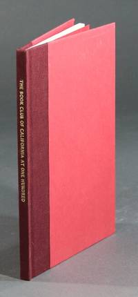 The Book Club of California at one hundred...A companion to The first 75 years by Oscar Lewis by Gary F Kurutz - First Edition - 2012 - from Rulon-Miller Books (SKU: 43740)