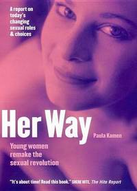 Her Way: Young Women Remake the Sexual Revolution