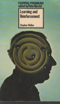 Learning and Reinforcement (Essential Psychology) by Stephen Walker - Paperback - 1976 - from Bookbarn (SKU: 1932017)