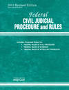 Federal Civil Judicial Procedure and Rules August 2013 Revised Ed