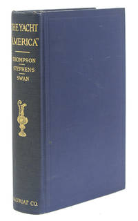 The Yacht &quot;America.&quot; Together with material from contemporary records. With a foreword by John R. Spears by (America's Cup) Thompson, Winfield M - 1925