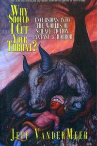 Why Should I Cut Your Throat? : Excursions into the Worlds of Science Fiction, Fantasy and Horror