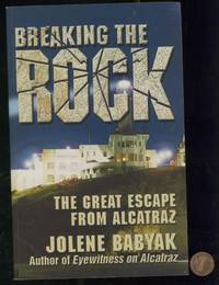 Breaking the Rock: The Great Escape from Alcatraz