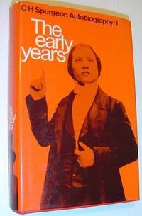C. H. Spurgeon Autobiography: The Early Years, 1834-1859