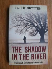The Shadow in the River by Frode Grytten - Paperback - First Paperback edition first printing - 2008 - from Scene of the Crime Books, IOBA (SKU: biblio8765)