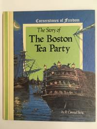 Cornerstones of Freedom - The Story of The Boston Tea Party