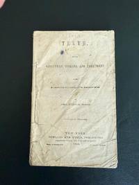 Teeth, their Structure, Disease, and Treatment with Numerous Illustrative Engravings…