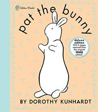 Pat the Bunny Deluxe Edition by Dorothy Kunhardt