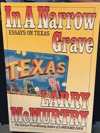 image of IN A NARROW GRAVE: Essays on Texas With a New Preface