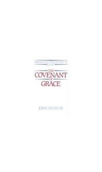 The Covenant of Grace (Biblical & Theological Studies)