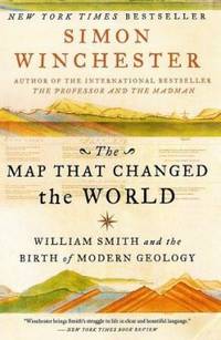 The Map That Changed the World : William Smith and the Birth of Modern Geology