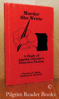 Murder She Wrote, A Study of Agatha Christie&#039;s Detective Fiction. by Maida, Patricia D. and Nicholas B. Spornick - 1982