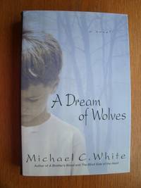 A Dream of Wolves by Michael C White - First edition first printing - 2000 - from Scene of the Crime Books, IOBA (SKU: 18111)