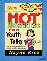 MORE HOT ILLUS FOR YTH TALKS: 100 More Attention-Getting Stories, Parables and Anecdotes (Youth...
