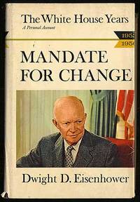 The White House Years: Mandate for Change, 1953-1956 by Dwight D EISENHOWER - First Edition - 1963 - from Between the Covers- Rare Books, Inc. ABAA (SKU: 255958)
