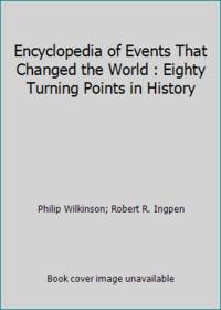 Encyclopedia of Events That Changed the World : Eighty Turning Points in History