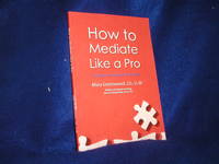 How to Mediate Like a Pro: 42 Rules for Mediating Disputes by Greenwood, Mary - 2008