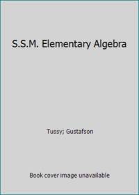 S.S.M. Elementary Algebra by Gustafson; Tussy - 1999