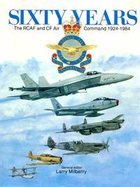 image of Sixty Years: The RCAF and CF Air Command 1924-1984