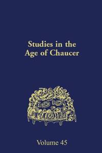 Studies in the Age of Chaucer: Volume 45