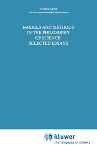 Models and Methods in the Philosophy of Science: Selected Essays
