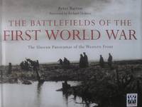 The Battlefields of the First World War. The Unseen Panoramas of the Western Front. by BARTON, PETER: