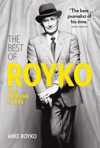 The Best of Royko : The Tribune Years