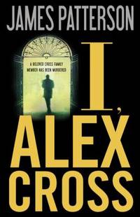 I, Alex Cross by Patterson, James - 2009