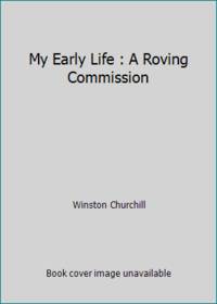 My Early Life : A Roving Commission