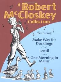 cover of A Robert McCloskey Collection: Featuring Make Way for Ducklings, Lentil, One Morning in Maine