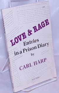 Love &amp; Rage: entries in a prison diary by Harp, Carl - 1981