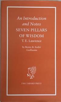 An Introduction and Notes Seven Pillars of Wisdom T.E. Lawrence by Guillaume, Renee and Andre - 1998