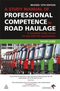 Study Manual of Professional Competence in Road Haulage: A Complete Study Course for the OCR Cpc...