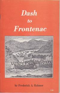 Dash to Frontenac.  An Account of Lt. Col. John Bradstreet's Expedition to and Capture of...