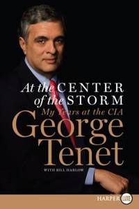 At the Center of the Storm : My Years at the CIA by George Tenet - 2007